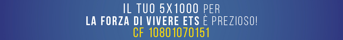 dona il tuo 5x1000 a La Forza di Vivere